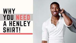 Why You Need A Henley Shirt!