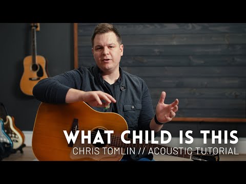 What Child Is This - Acoustic Tutorial Chris Tomlin, All Sons x Daughters