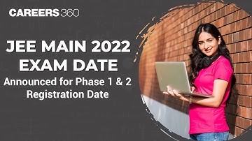 JEE Main 2022 Exam Date Announced for Phase 1 & 2; Know Registration Date, Eligibility Criteria