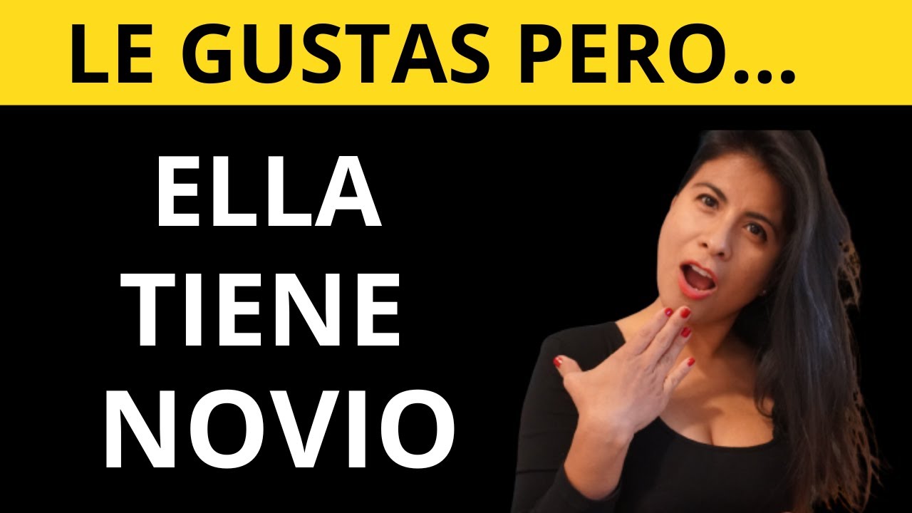 Y qué pasa Si yo Le GUSTO pero tiene Ella tiene pareja YouTube Y qué pasa Si yo Le GUSTO pero tiene Ella tiene pareja YouTube