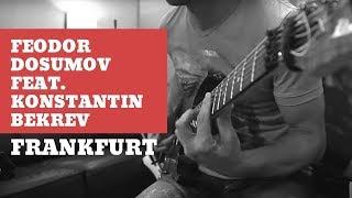 F.Dosumov feat K.Bekrev - Frankfurt | Feodor Dosumov