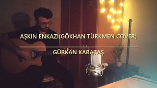 Gürkan Karataş - Aşkın Enkazı (Gökhan Türkmen Cover) Resimi