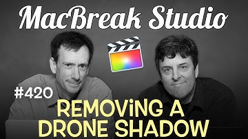 MacBreak Studio Ep 420:Removing a Drone Shadow in FCP X