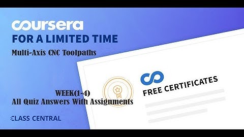 Multi Axis CNC Toolpaths , Week (1-4) , All Quiz Answers With Assignments.