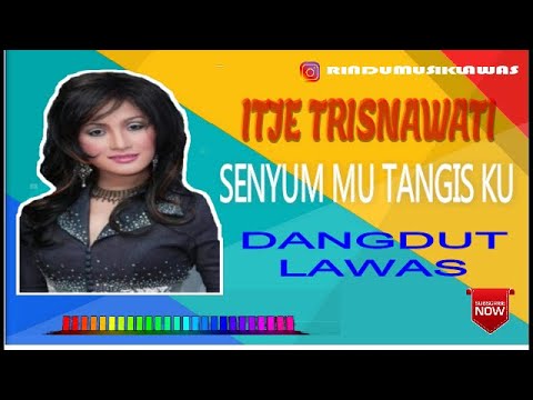 ITJE TRISNAWATI - SENYUM MU TANGIS KU