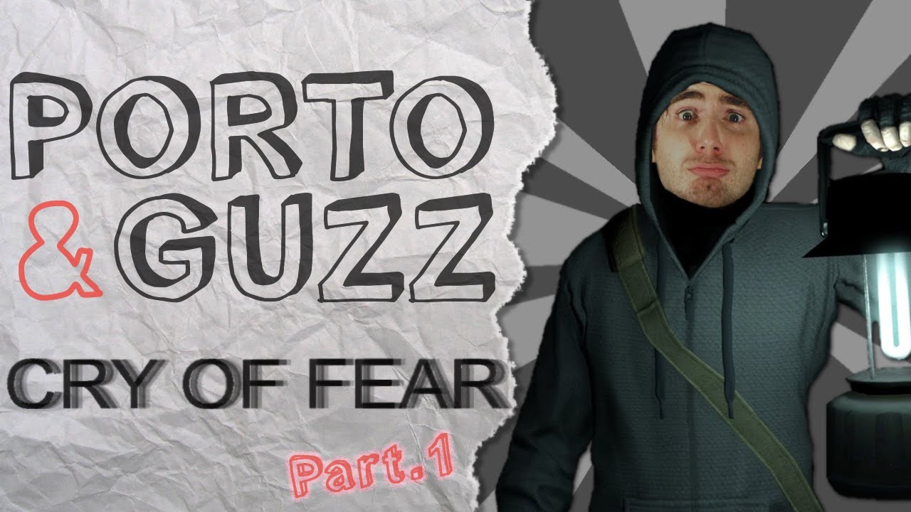 P&G n°23 - Cry of Fear (part.1) | Porto & Guzz, les gonzesses