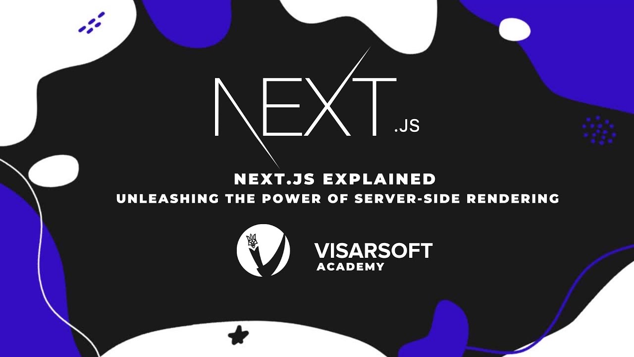 Next.js Explained: Unleashing the Power of Server-Side Rendering