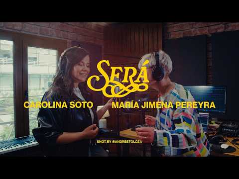 CAROLINA SOTO & MARÍA JIMENA PEREYRA - SERÁ
