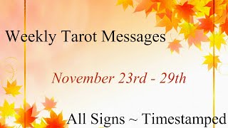 🔮✨Weekly Tarot Messages Nov. 23rd - 29th ~ All Signs Timestamped
