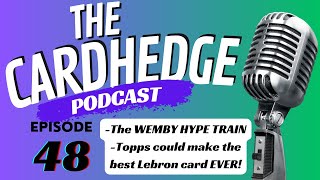 Card Hedge Podcast Ep 48. Wembenyama HYPE! How could Topps/Fanatics capitalize on the Lebron Signing