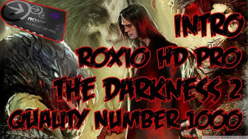 Roxio HD Pro Quality Test 1080p The Darkness 2 Intro Test 5 Quality Number 10000