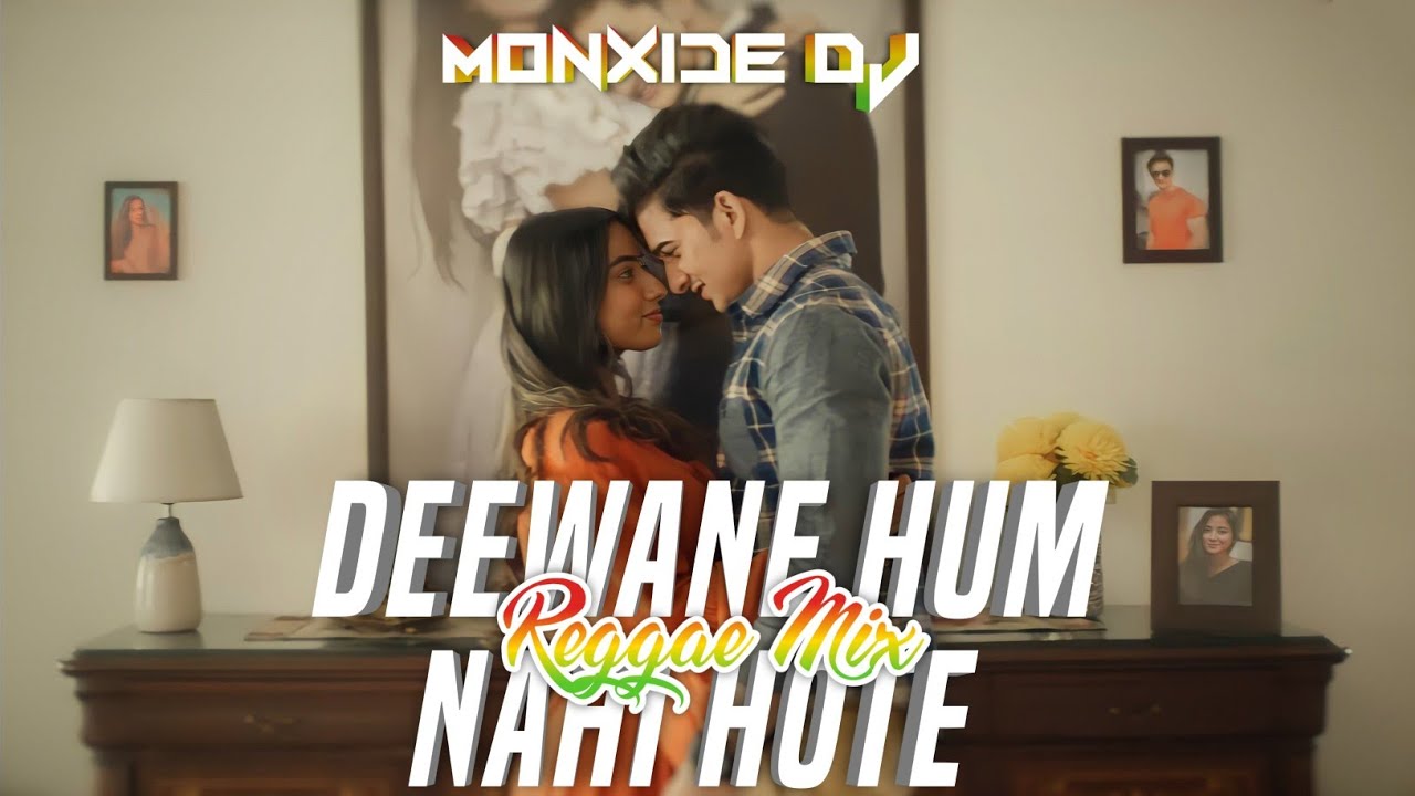 Deewane Hum Nahi Hote  Reggae Mix  Monxide DJ  Aditya Yadav  Ajaz  Shyrinn