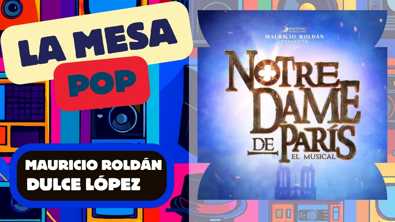 Mauricio Roldán y Dulce López en Notre Dame de París el musical | La mesa pop #adnnoticiasradio