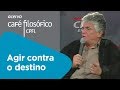 Agir contra o destino | Antônio Medina Rodrigues