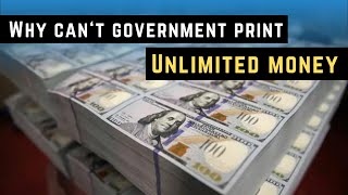 Why Can’t Governments Print an Unlimited Amount of Money?
