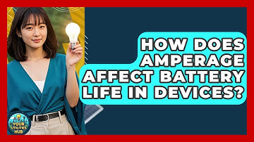 How Does Amperage Affect Battery Life in Devices? - Your Utilities Hub
