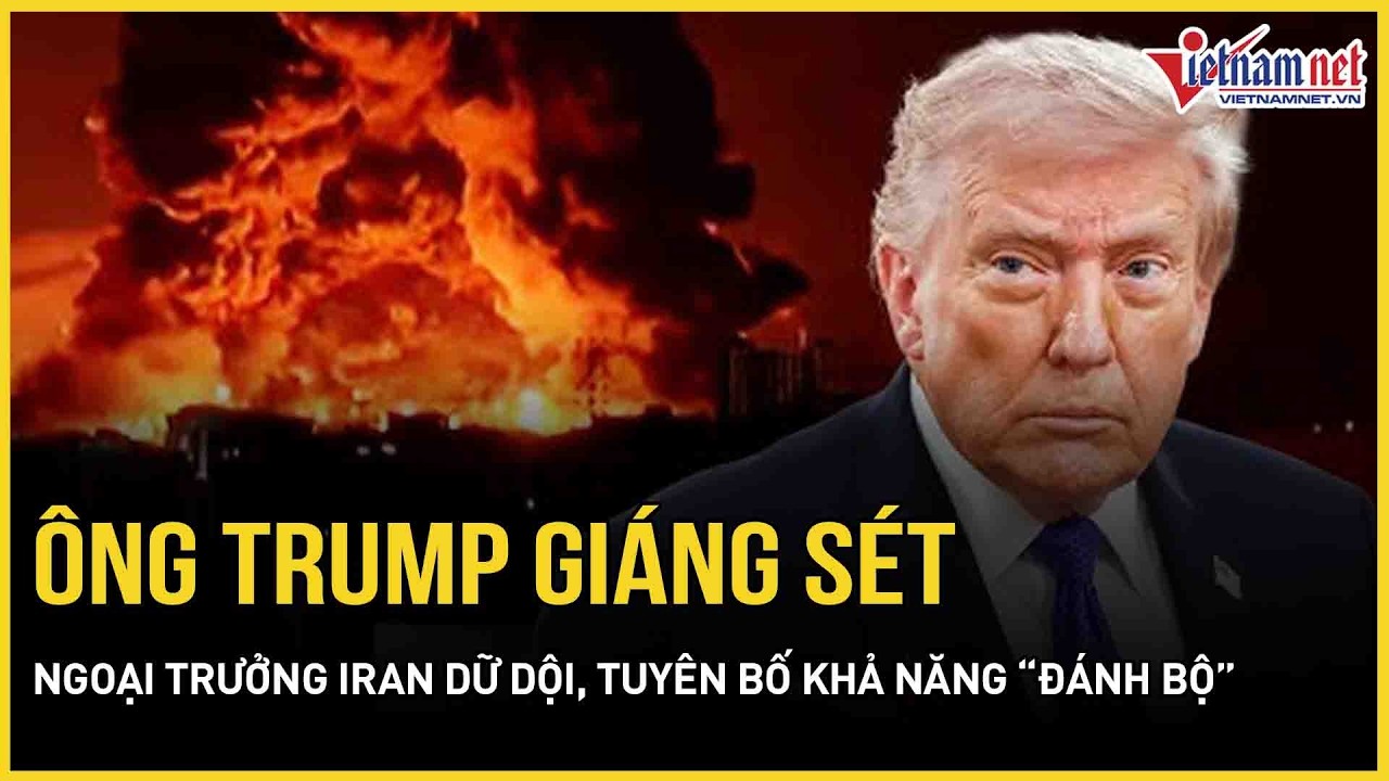 Ông Trump giáng sét Ngoại trưởng Iran dữ dội, 