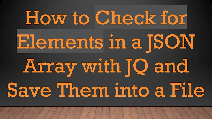 How to Check for Elements in a JSON Array with JQ and Save Them into a File