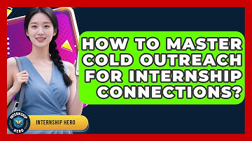How To Master Cold Outreach For Internship Connections? - Internship Hero
