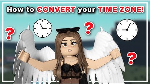 Understanding TIME ZONES for Events *How to CONVERT YOUR Time Zone* | BLOXBURG ROBLOX | ROBUILDS