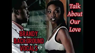 Brandy - Talk About Our Love (Background Vocals Only)