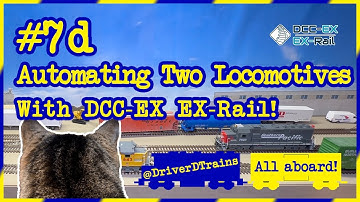 DriverD #7.d – Automating Two Locomotives with DCC-EX, EX-Rail