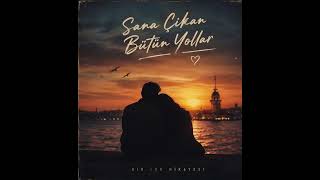 Sana Çıkan Bütün Yollar - Sbk Müzik