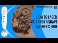 How To Laser Cut and Engrave Leather & Hide