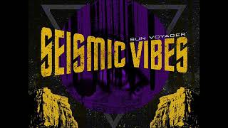 Sun Voyager - Seismic Vibes [Full Album] 2018