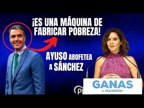 Isabel Díaz Ayuso (PP) abofetea a Pedro Sánchez (PSOE): ¡Es una máquina de fabricar pobreza!