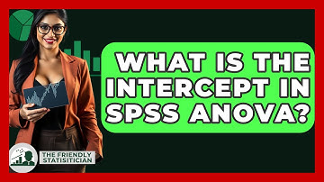 What Is The Intercept In SPSS ANOVA? - The Friendly Statistician