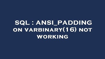 SQL : ANSI_PADDING on varbinary(16) not working