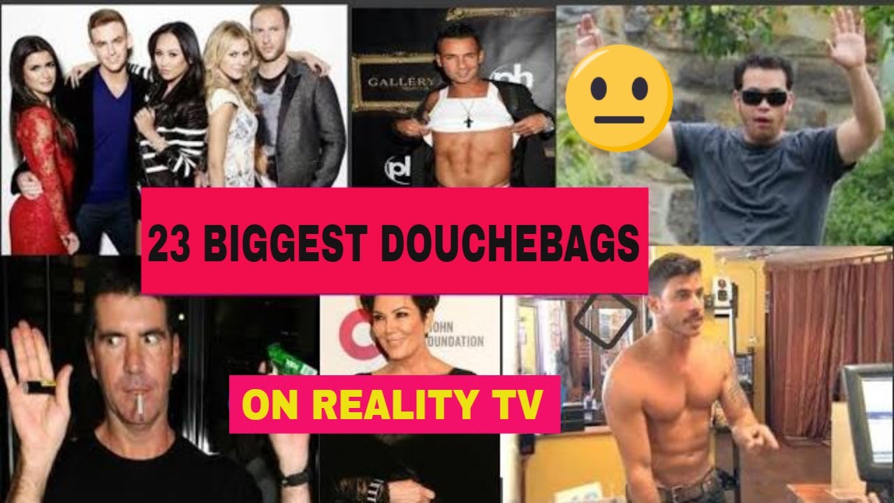 23 Biggest Douchebags on Reality TV 2019 YouTube