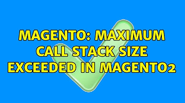 Magento: Maximum call stack size exceeded in magento2