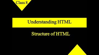 Structure of HTML | Understanding HTML | Class 8 CBSE | Computer Application