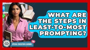 What Are The Steps In Least-to-most Prompting? - Special Education Learning