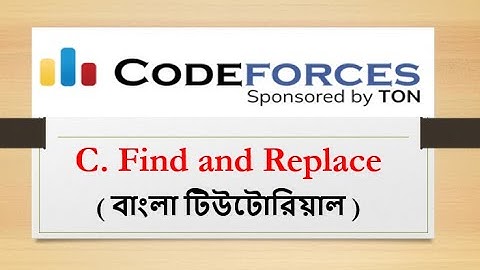 C. Find and Replace || (Bangla||বাংলা) || Codeforces Round 859 (Div. 4)#rionmahmud