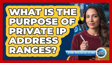 What Is the Purpose of Private IP Address Ranges?