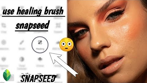 how to use healing tool on snapseed