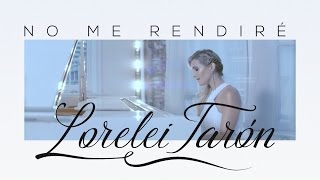 Video thumbnail of "Lorelei Tarón - No Me Rendiré (Video Oficial)"