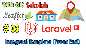 03 Web Gis Sekolah Laravel 8 -Integrasi Template (Front End)
