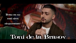 Toni de la Brasov - Beau sa nu mai simt singuratate - Official video 2023