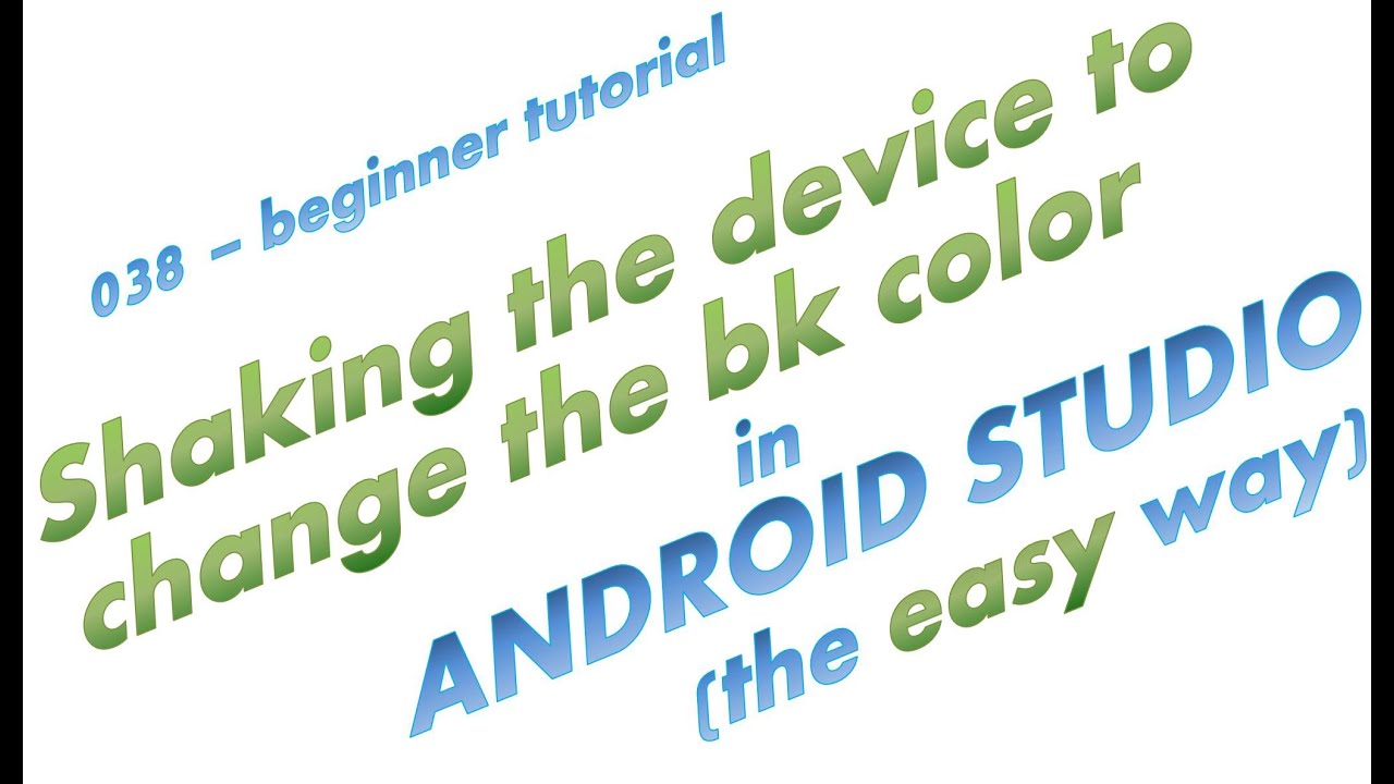 038 - Shaking the device to change UI in Android Studio - Java - the ...