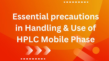 Essential precautions in handling and use of HPLC mobile phase