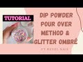 Dip powder pour over method and glitter ombré