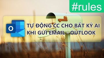 Outlook - Tự động CC cho người gửi hoặc bất kỳ ai khi gửi email trong ứng dụng Outlook