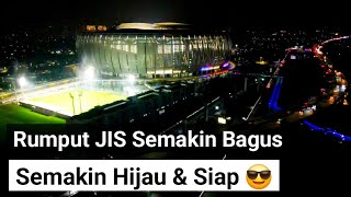 perawatan rumput jis membuahkan hasil kini semakin hijau & bagus jakarta international stadium