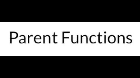 Algebra 2: 2.7a-Parent Functions