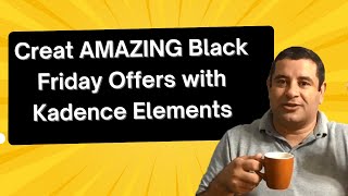 Learn How to Use Kadence Elements to Create Black Friday Offers - Kadence Theme Tutorial in 2025