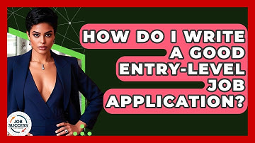 How Do I Write A Good Entry-level Job Application? - Job Success Network